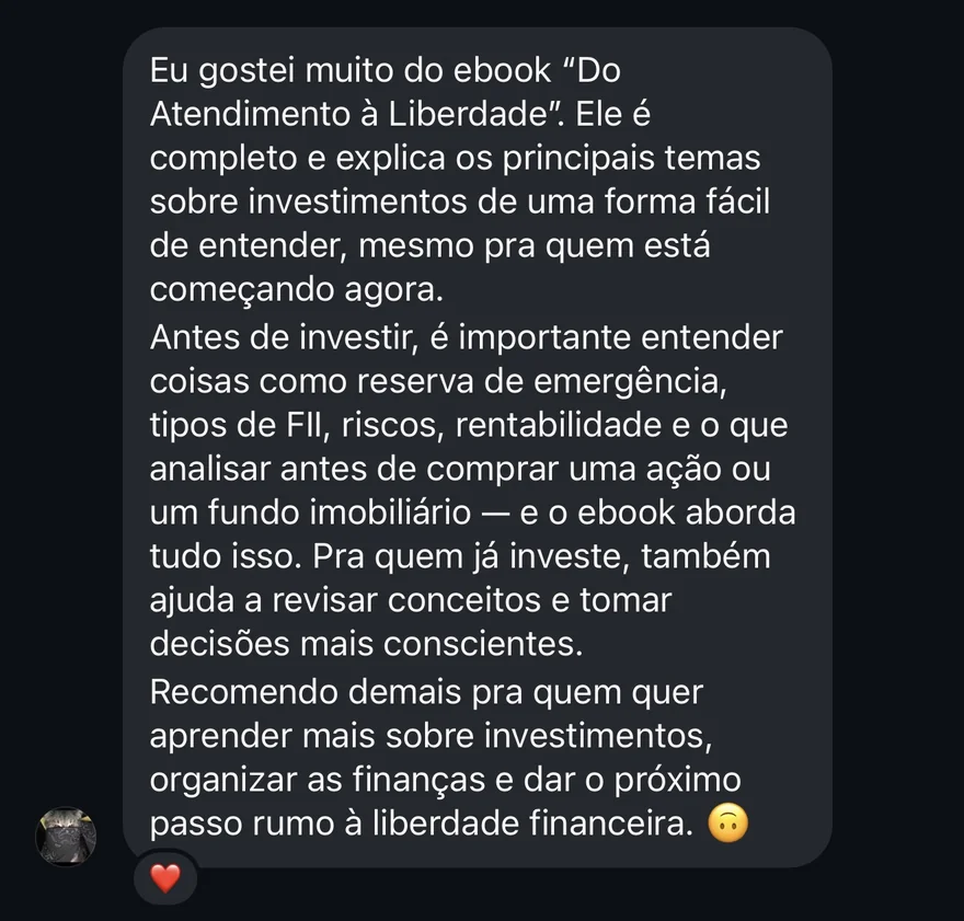 Print de conversa: aluno diz que gostou muito do ebook Do Atendimento à Liberdade, que explica investimentos de forma fácil mesmo para quem está começando, e recomenda para quem quer organizar as finanças